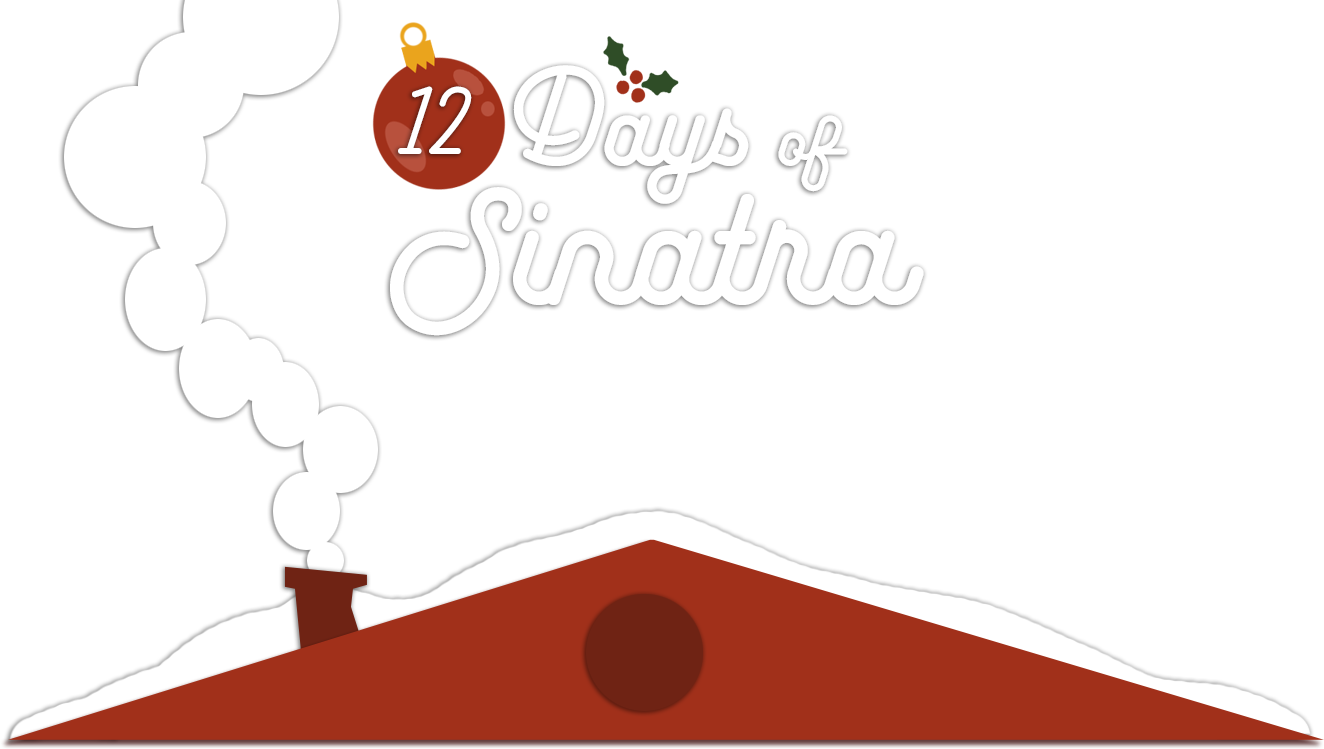 12 Days of Sinatra. Each day a new door unlocks. Click to open the door and reveal what's waiting inside!
